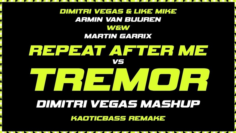 DVLM x Av B x WW x MG Repeat After Me vs. Tremor ( Dimitri Vegas Mashup) KAOTICBASS