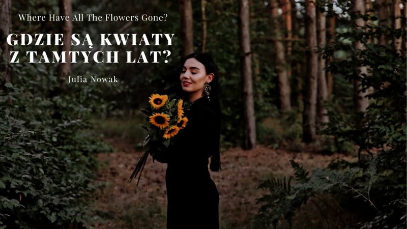 Gdzie są kwiaty z tamtych lat wyk. Julia