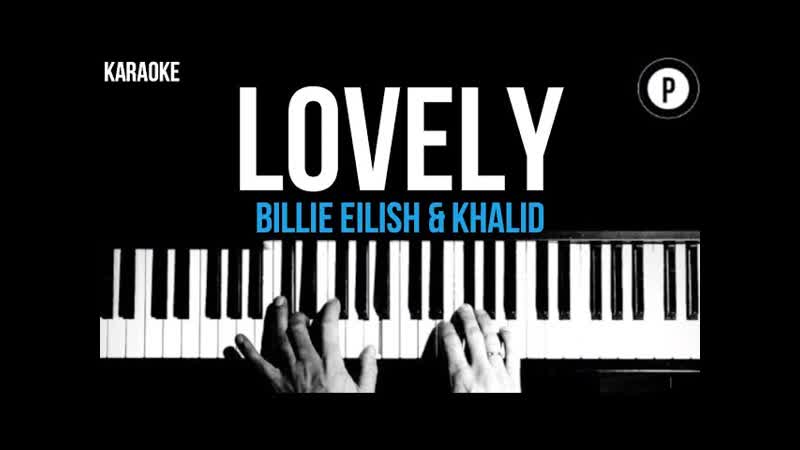 Billie Eilish Khalid Lovely Karaoke SLOWER Acoustic Piano Instrumental Cover