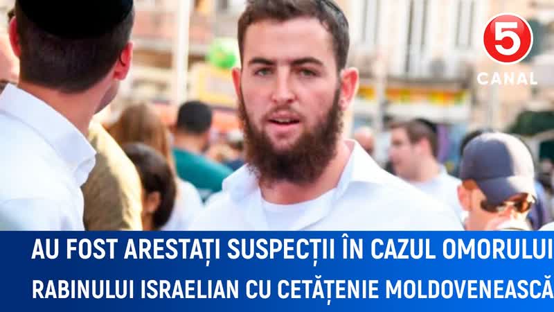Au fost arestați suspecții în cazul omorului rabinului israelian cu cetățenie