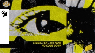 KIMMIC Feat. Aya Anne - No Come Down