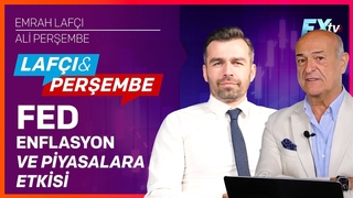 Lafçı & Perşembe: Fed - Enflasyon ve Piyasalara Etkisi | Emrah Lafçı - Ali Perşembe