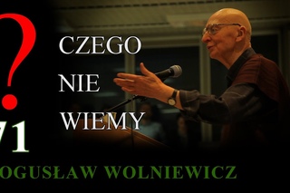 Bogusław Wolniewicz 71 CZEGO NIE WIEMY? Warszawa . Pytania na UKSW