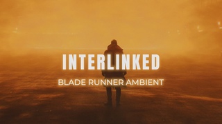 Interlinked - Blade Runner Ambient For Sleeping - Cyberpunk Ambient