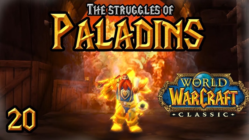 The Struggles of Paladins Goraks Guide to Classic Wo W, Episode 20 ( Wo W
