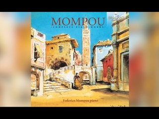 Mompou: Complete Piano Works (Full Album) played by Federico Mompou