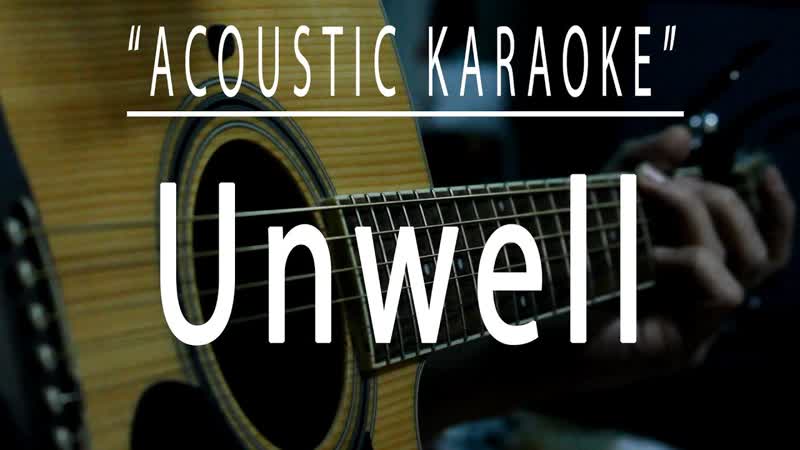 Unwell Acoustic karaoke ( Matchbox