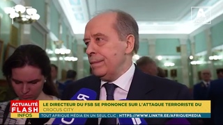 LE DIRECTEUR DU FSB SE PRONONCE SUR L’ATTAQUE TERRORISTE DU CROCUS CITY