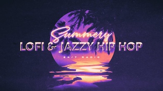 Summery Lofi  & Jazzy Hip Hop Live Radio 24/7
