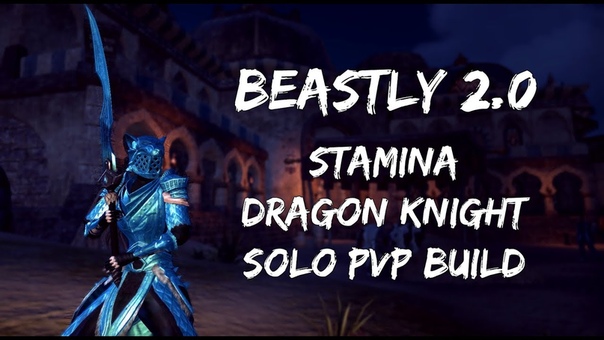 Beastly 2. 0, Stamina Dragon Knight Solo PVP Build, ESO Dragon