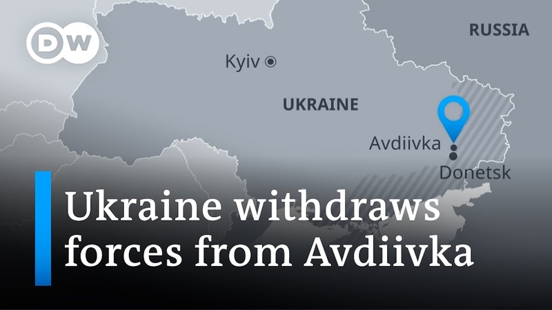 Ukraines armed forces withdraw from Avdiivka after months of heavy fighting, DW
