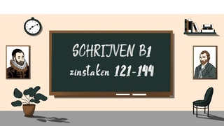 SCHRIJVEN B1 zinstaken 121-144 / losse officiële opdrachten / STAATSEXAMEN NT2 (programma I)