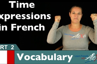 French time expressions Part 2 (basic French vocabulary from Learn French With Alexa)