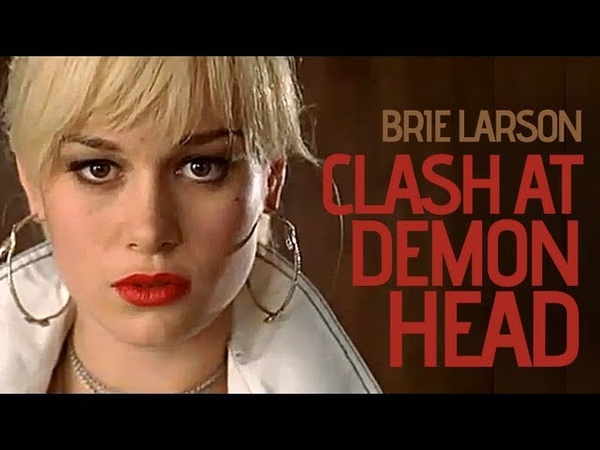 The Clash At Demonhead Brie Larson Full Version