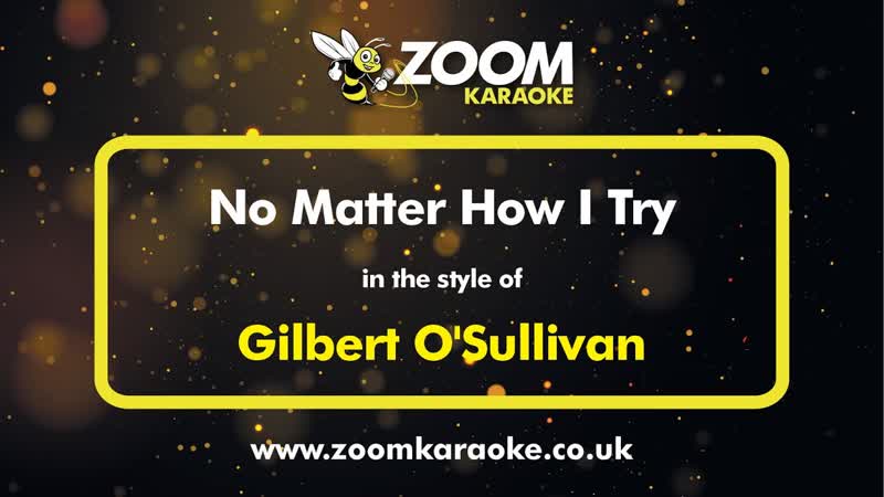Gilbert OSullivan No Matter How I Try Karaoke Version from Zoom
