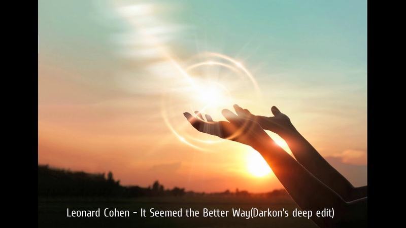 Leonard Cohen It Seemed The Better Way( Darkons Deep
