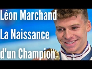 Lon Marchand : DES DBUTS AUX TITRES OLYMPIQUES