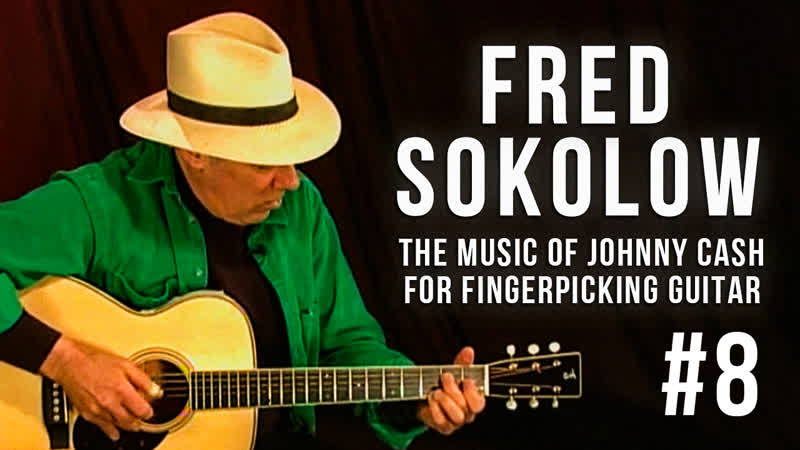 Give My Love To Rose Fred Sokolow The Music Of Johnny Cash For Fingerpicking Guitar, 8
