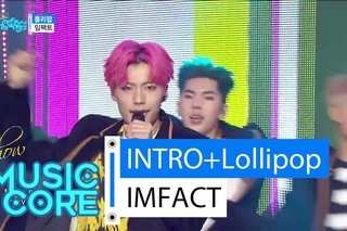 [HOT] IMFACT - INTRO + Lollipop, 임팩트 - 인트로 + 롤리팝, Show Music core 20160130