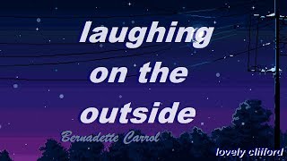 bernadette carrol laughing on the outside