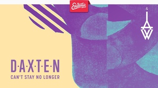 Daxten feat. Wai, Revel Day - Can’t Stay No Longer
