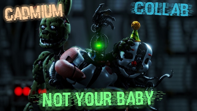 FNa F, SFM, Blender, C4 D Not your Baby Cadmium feat. Jex (