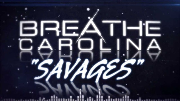Breathe Carolina Savages ( Lyric