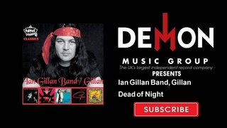 Ian Gillan Band, Gillan - Dead of Night