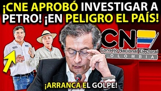 🚨 CNE aprobó FORMULAR CARGOS al presidente Petro ¡Arranca el GOLPE!