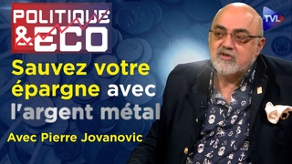 Argent métal : l’antidote au coup d’Etat monétaire - Politique & Eco n°426 avec Pierre Jovanovic