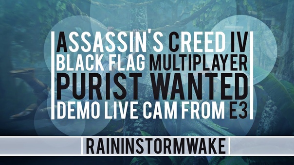 Assassins Creed 4 Black Flag Multiplayer ( Demo Live Cam from E3) Purist