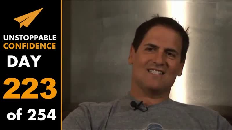 Unstoppable Confidence: Mark Cuban, Day 223 of